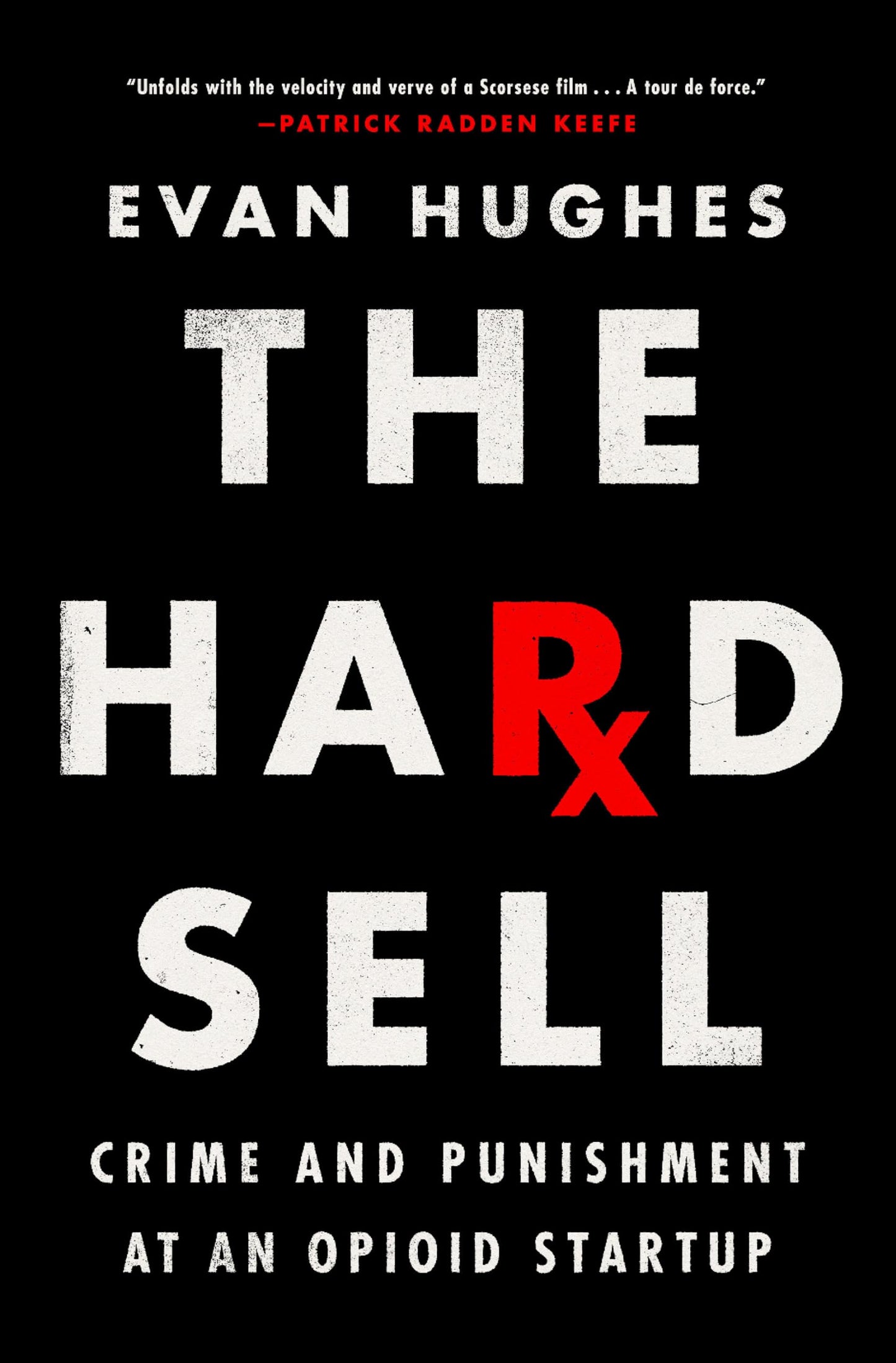 Hard Sell: Crime and Punishment at an Opioid Startup book cover