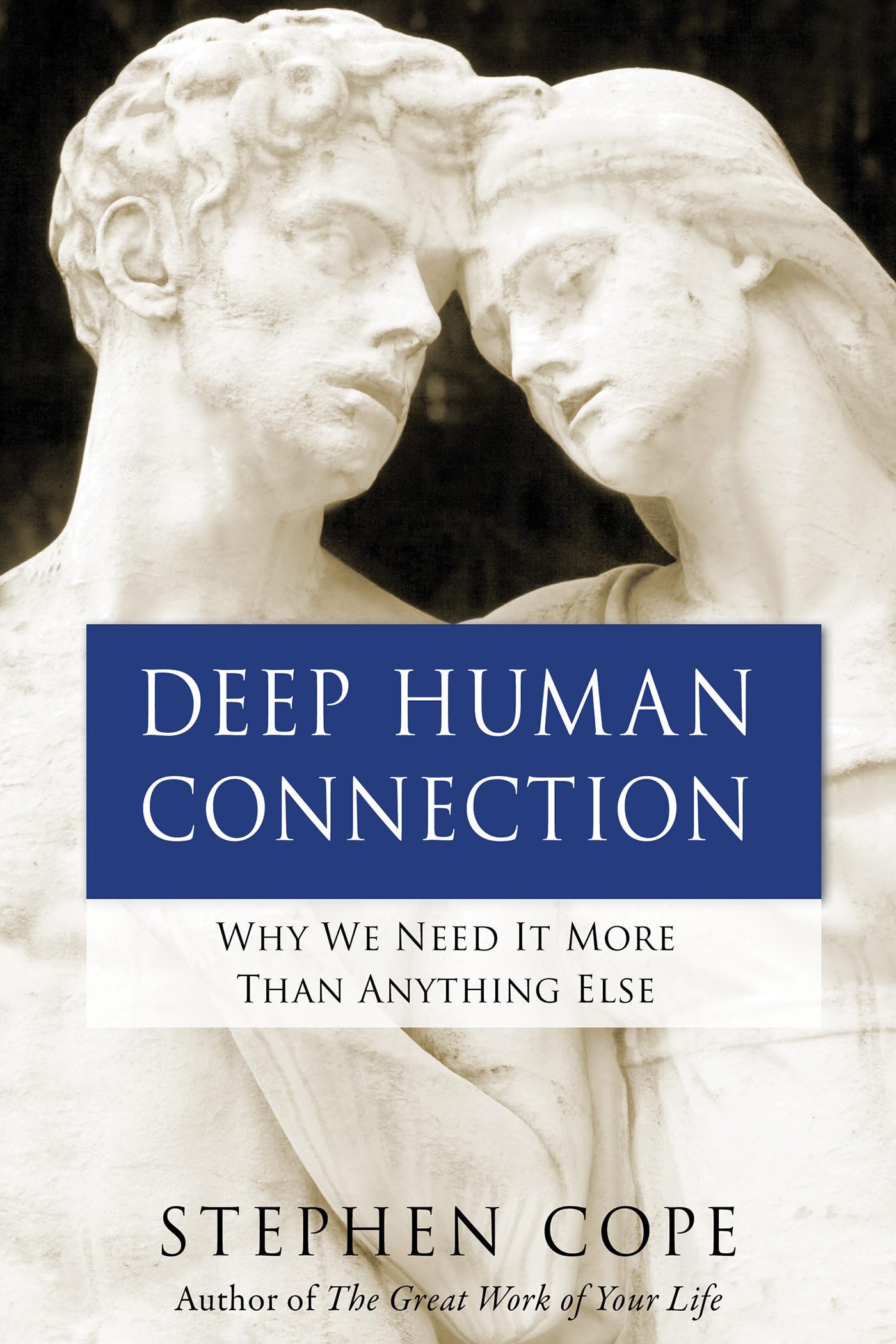 Deep Human Connection: Why We Need It More Than Anything Else book cover
