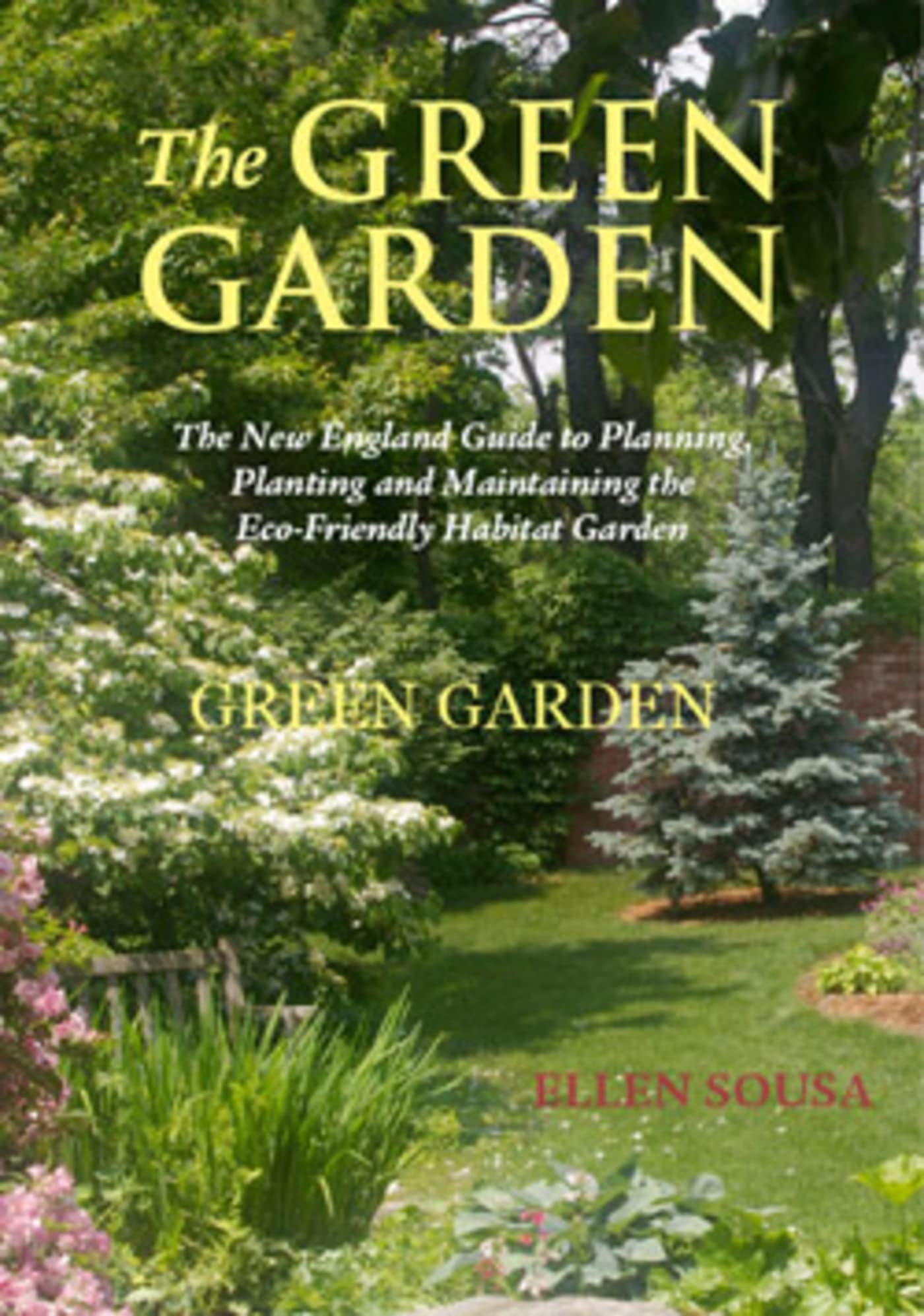 Green Garden: A New England Guide to Planting and Maintaining the Eco-Friendly Habitat Garden book cover