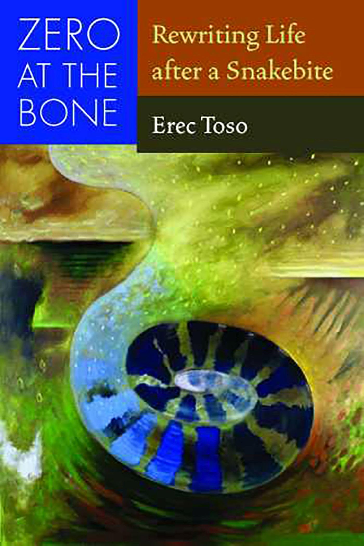 Zero at the Bone: Rewriting Life After a Snakebite book cover