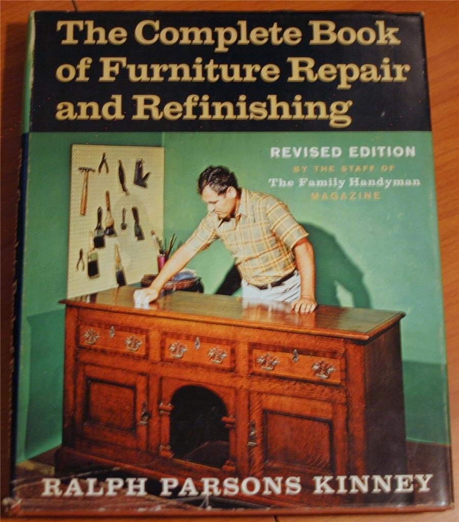 Complete Book of Furniture Repair and Refinishing: Easy to Follow Guide with Step-By-Step Methods book cover