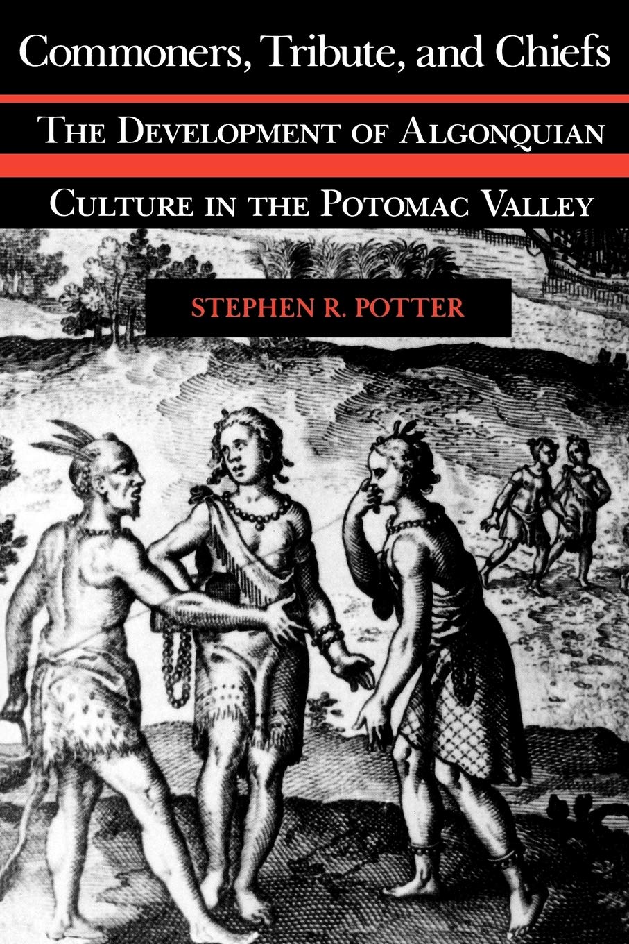 Commoners, Tribute, and Chiefs: The Development of Algonquian Culture in the Potomac Valley (Revised) book cover