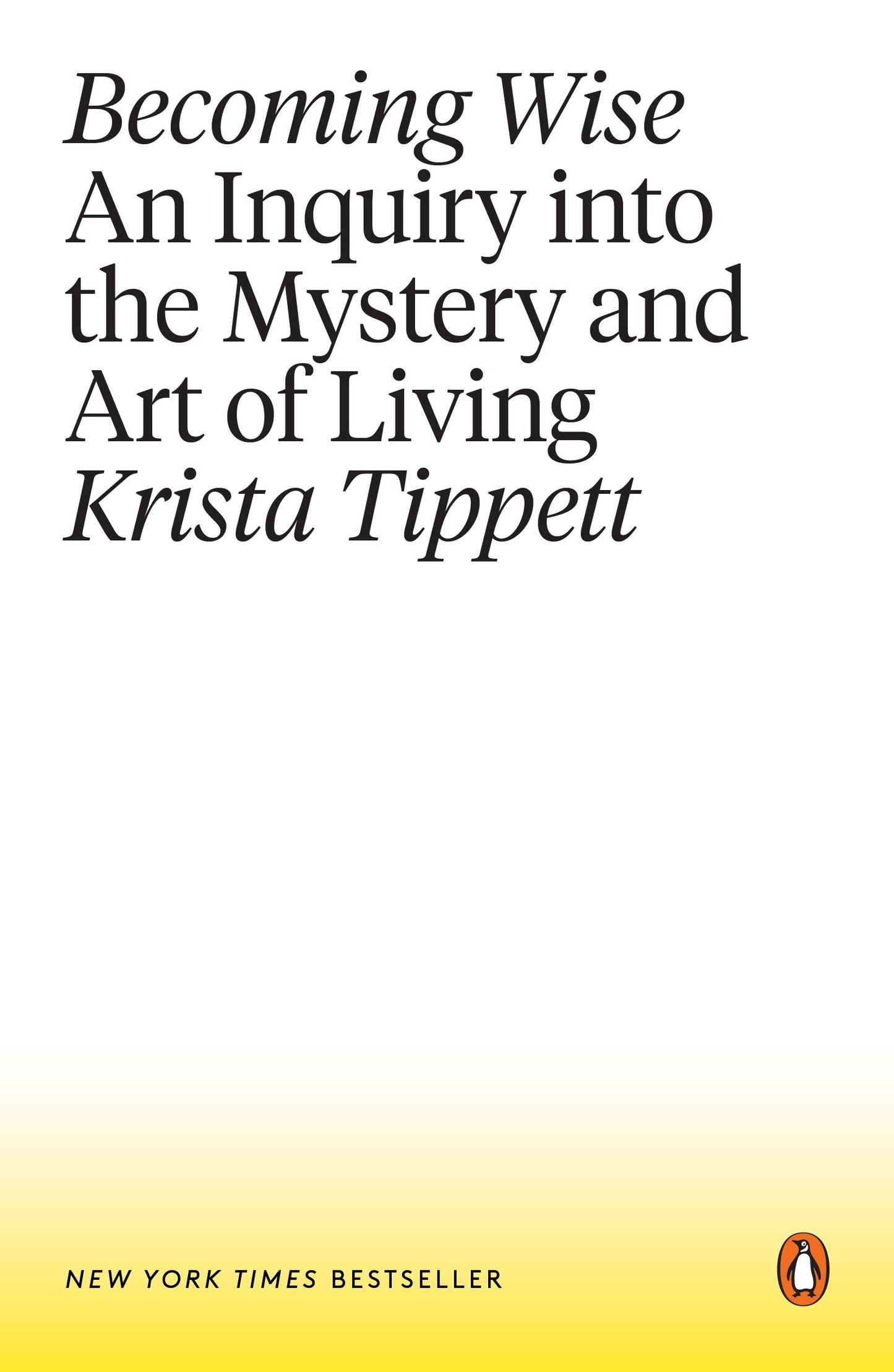 Becoming Wise: An Inquiry Into the Mystery and Art of Living book cover