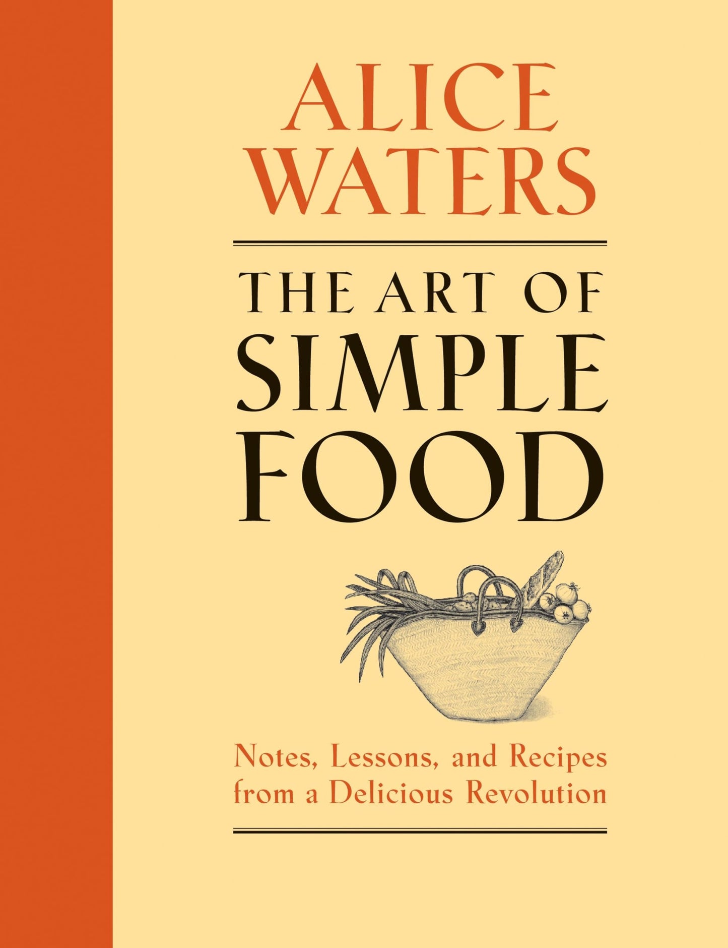 Art of Simple Food: Notes, Lessons, and Recipes from a Delicious Revolution: A Cookbook book cover