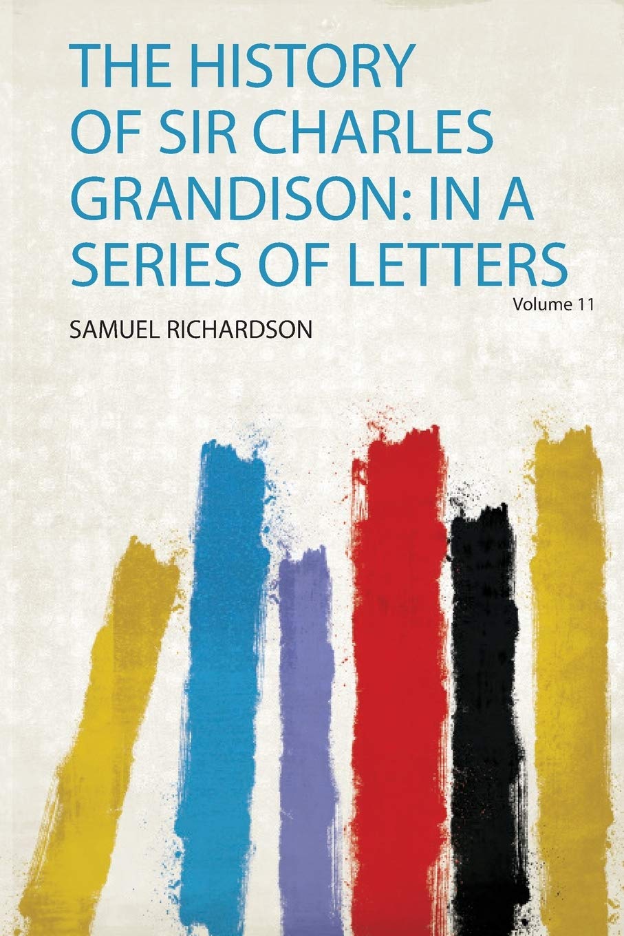 The History of Sir Charles Grandison: in a Series of Letters book cover