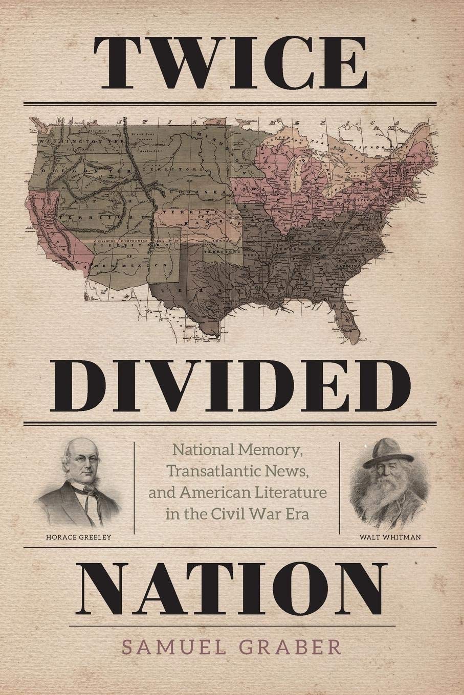 Twice-Divided Nation: National Memory, Transatlantic News, and American Literature in the Civil War Era book cover