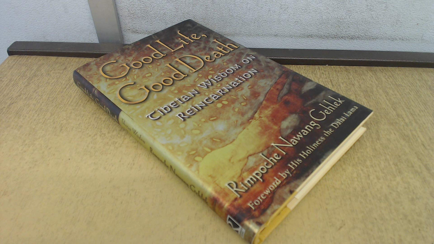 Good Life, Good Death: Tibetan Wisdom on Reincarnation book cover