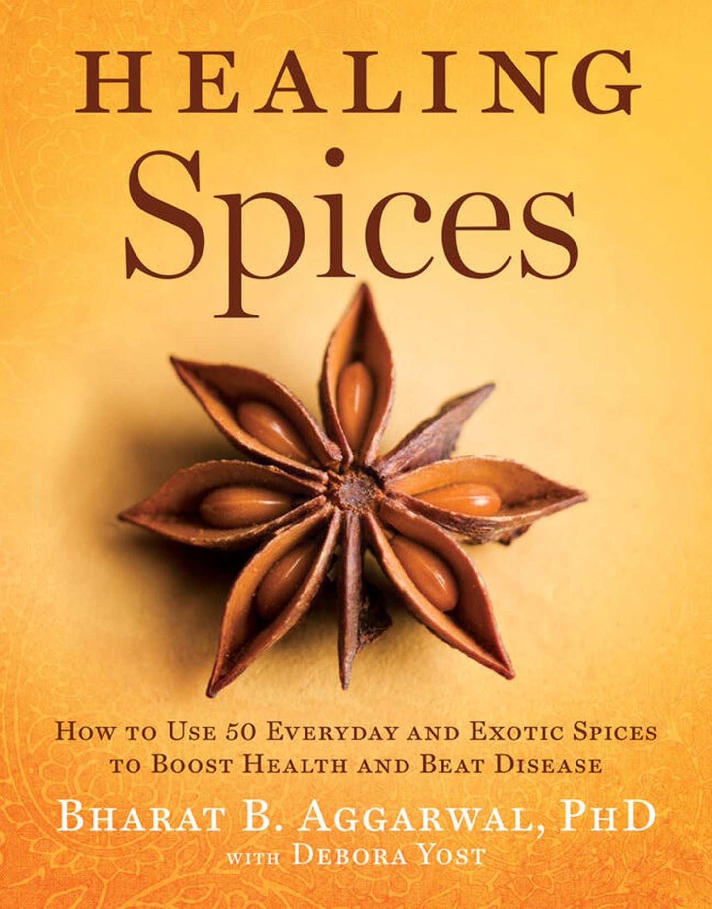 Healing Spices: How to Use 50 Everyday and Exotic Spices to Boost Health and Beat Disease book cover