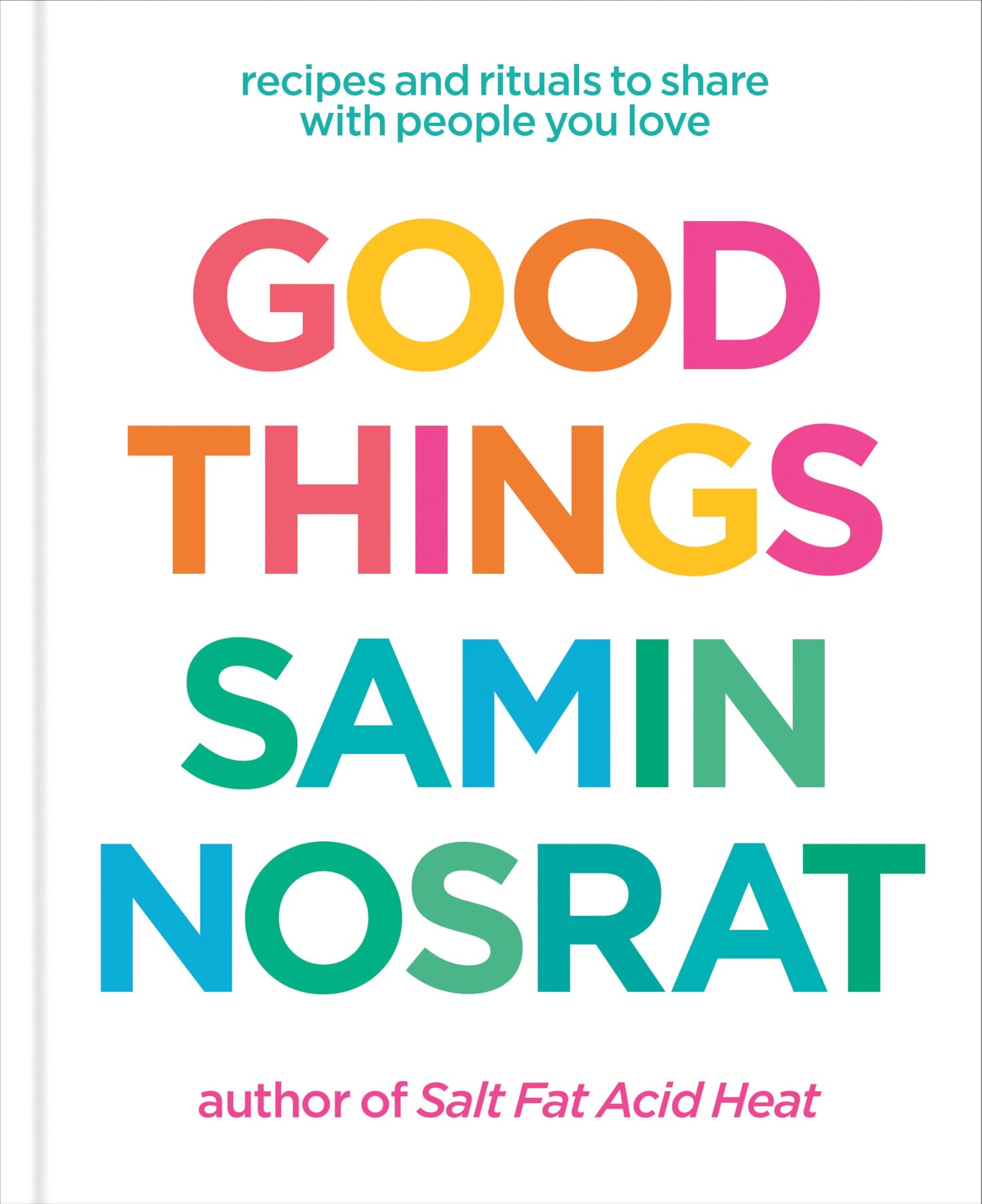 Good Things: Recipes and Rituals to Share with People You Love: A Cookbook book cover