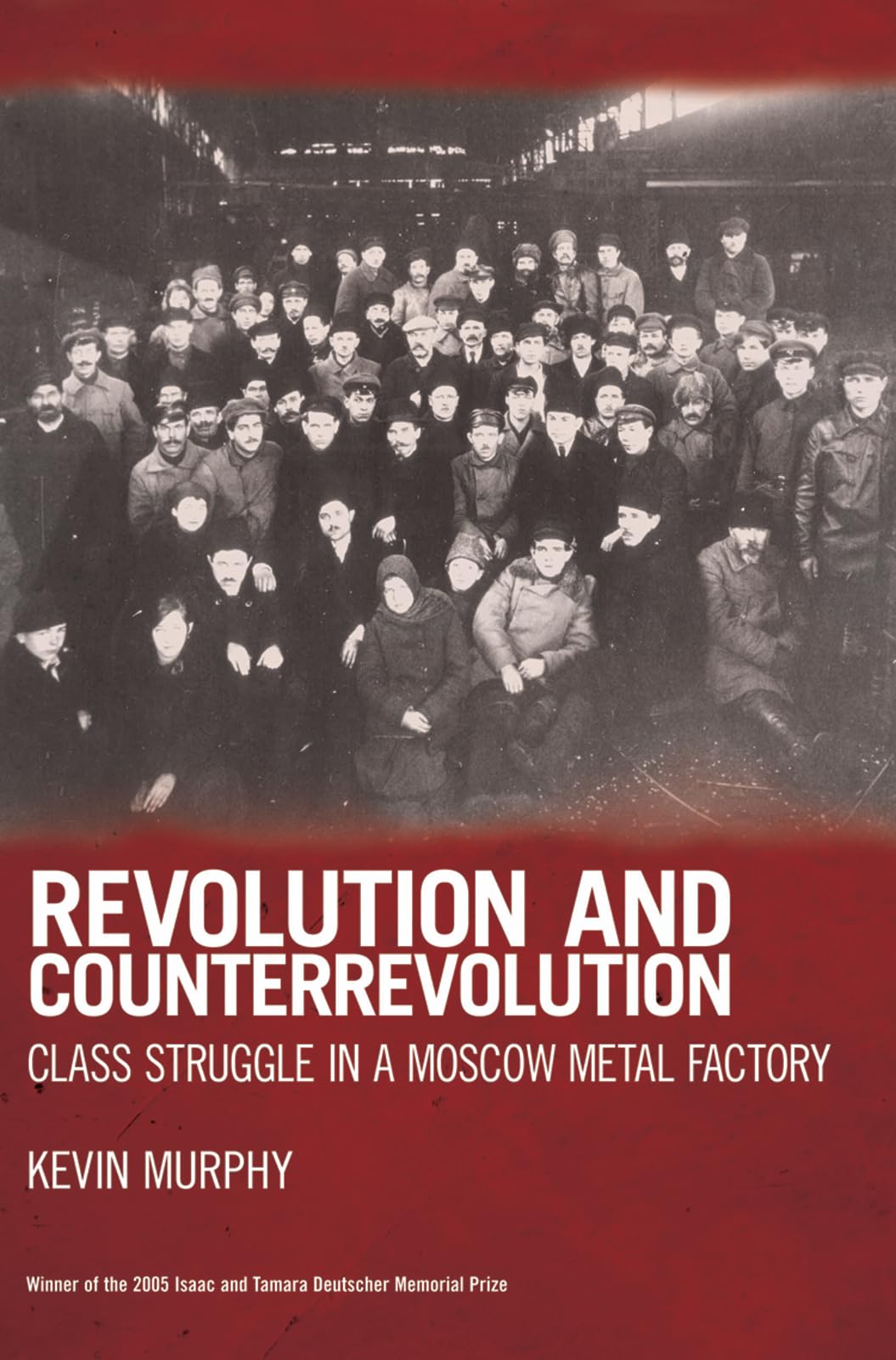Revolution and Counterrevolution: Class Struggle in a Moscow Metal Factory book cover