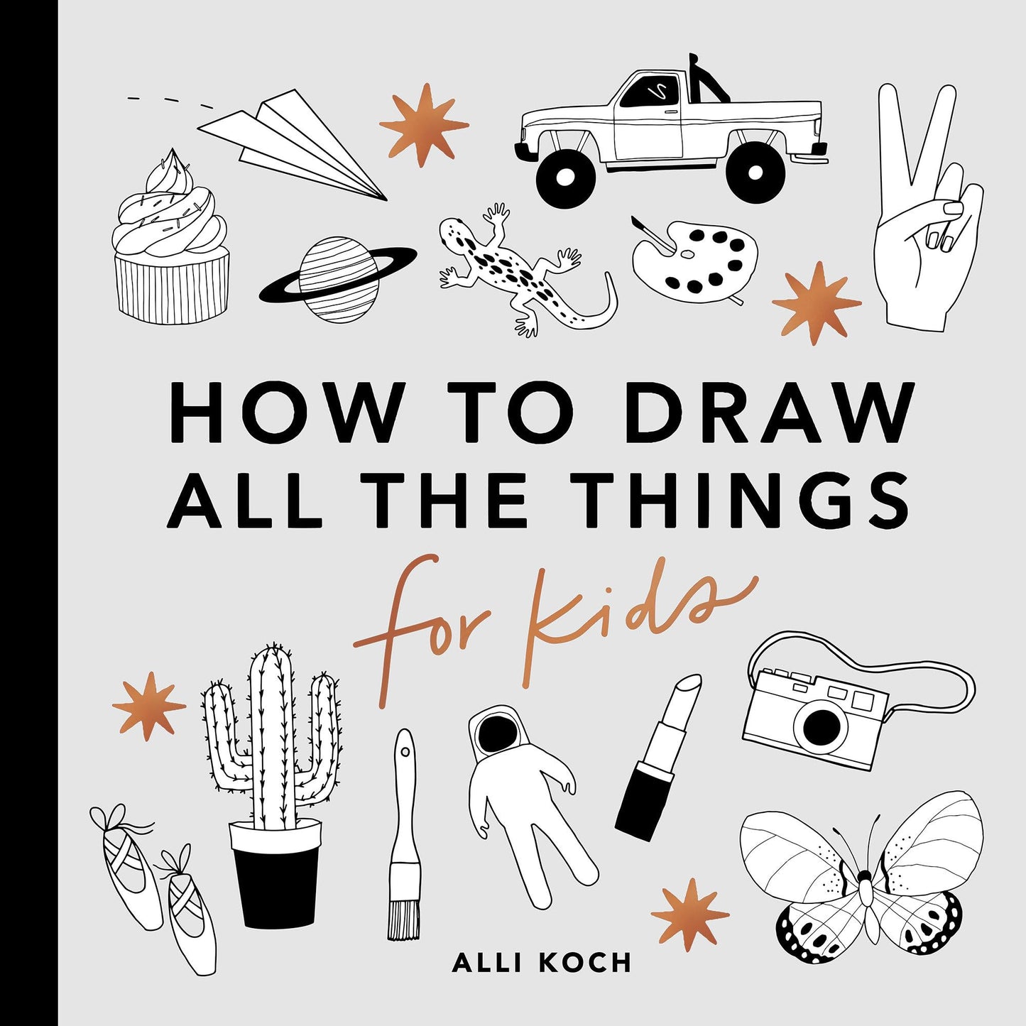 All the Things: How to Draw Books for Kids with Cars, Unicorns, Dragons, Cupcakes, and More book cover