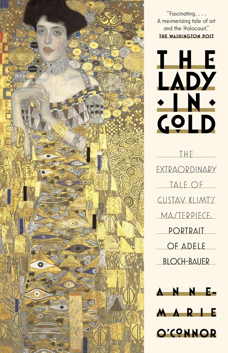 Lady in Gold: The Extraordinary Tale of Gustav Klimt's Masterpiece, Portrait of Adele Bloch-Bauer book cover