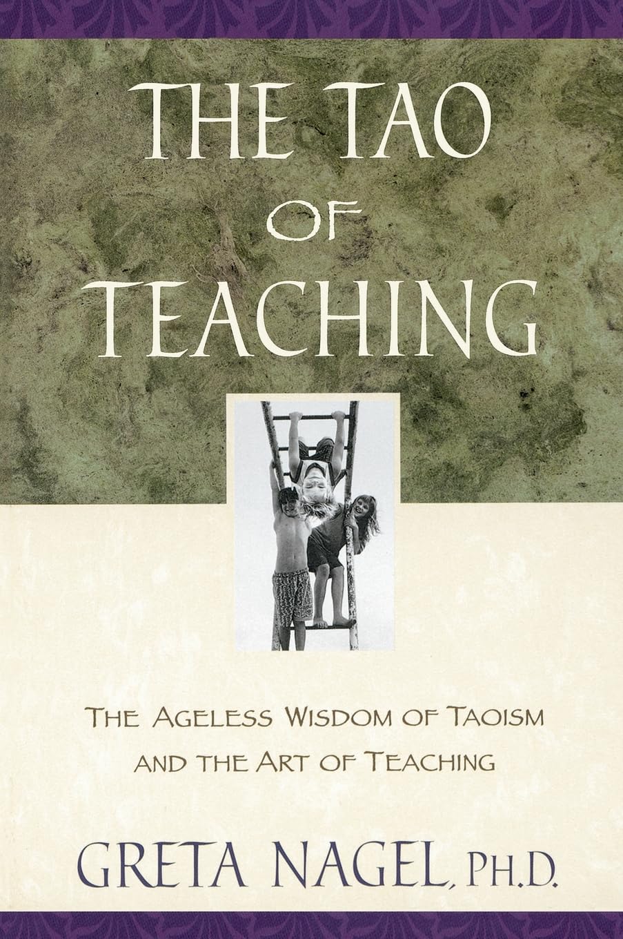 Tao of Teaching: The Ageless Wisdom of Taoism and the Art of Teaching book cover