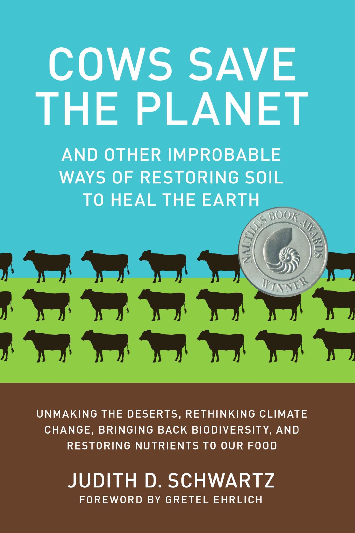 Cows Save the Planet: And Other Improbable Ways of Restoring Soil to Heal the Earth book cover
