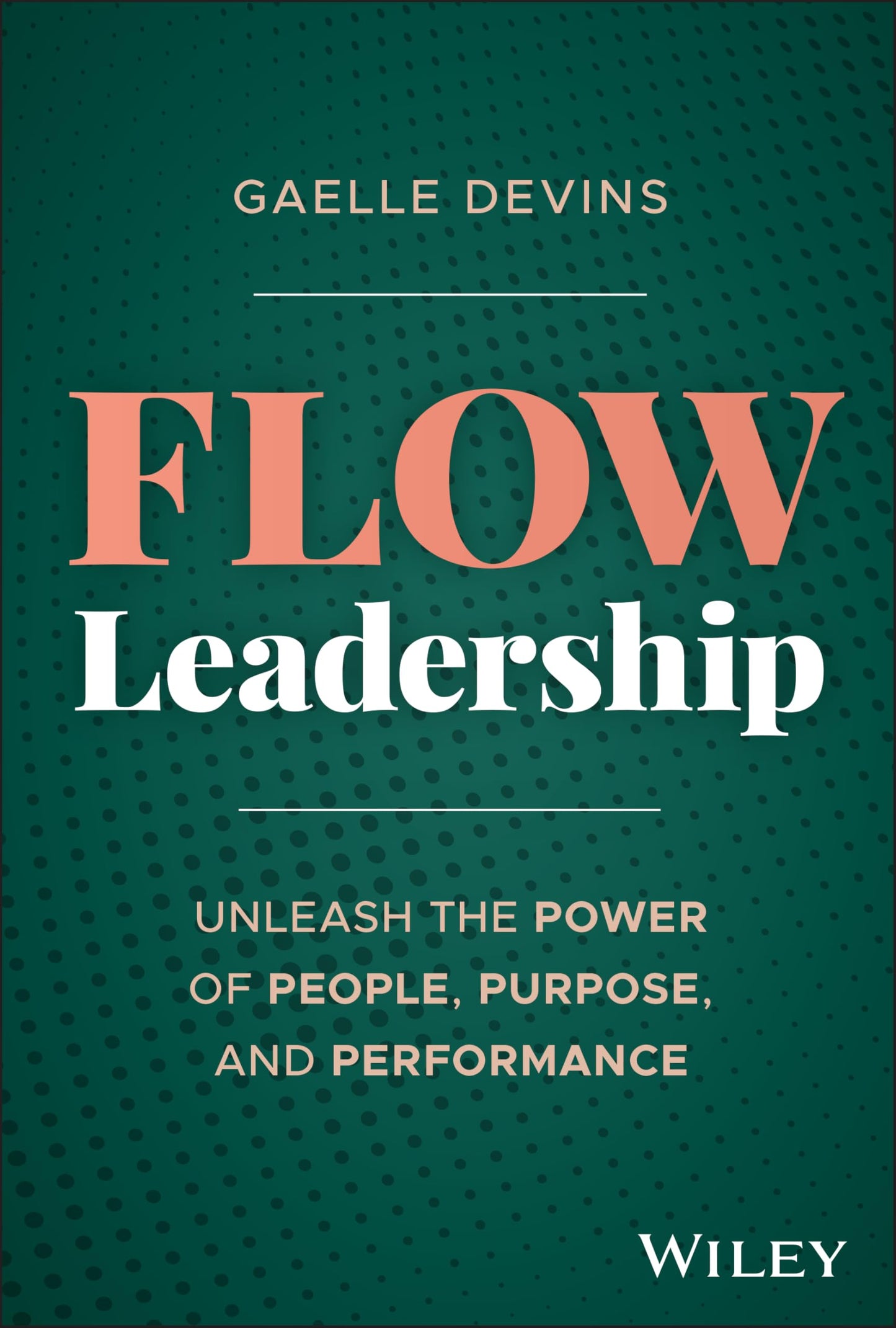 Flow Leadership: Unleash the Power of People, Purpose, and Performance book cover