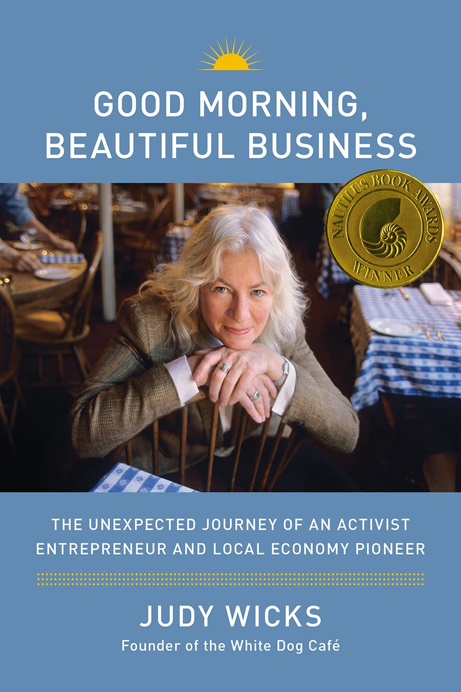 Good Morning, Beautiful Business: The Unexpected Journey of an Activist Entrepreneur and Local Economy Pioneer book cover