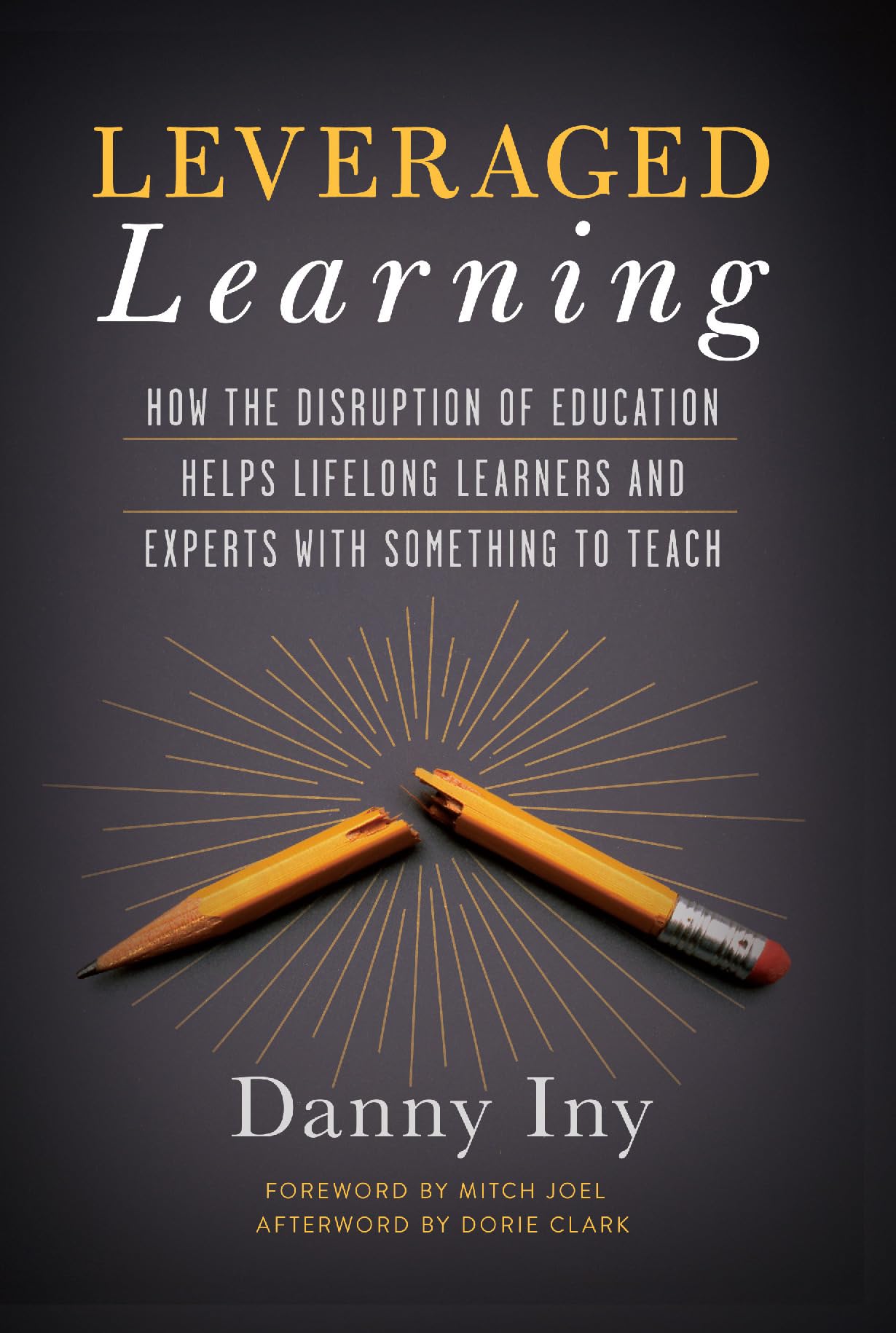 Leveraged Learning: How the Disruption of Education Helps Lifelong Learners, and Experts with Something to Teach book cover