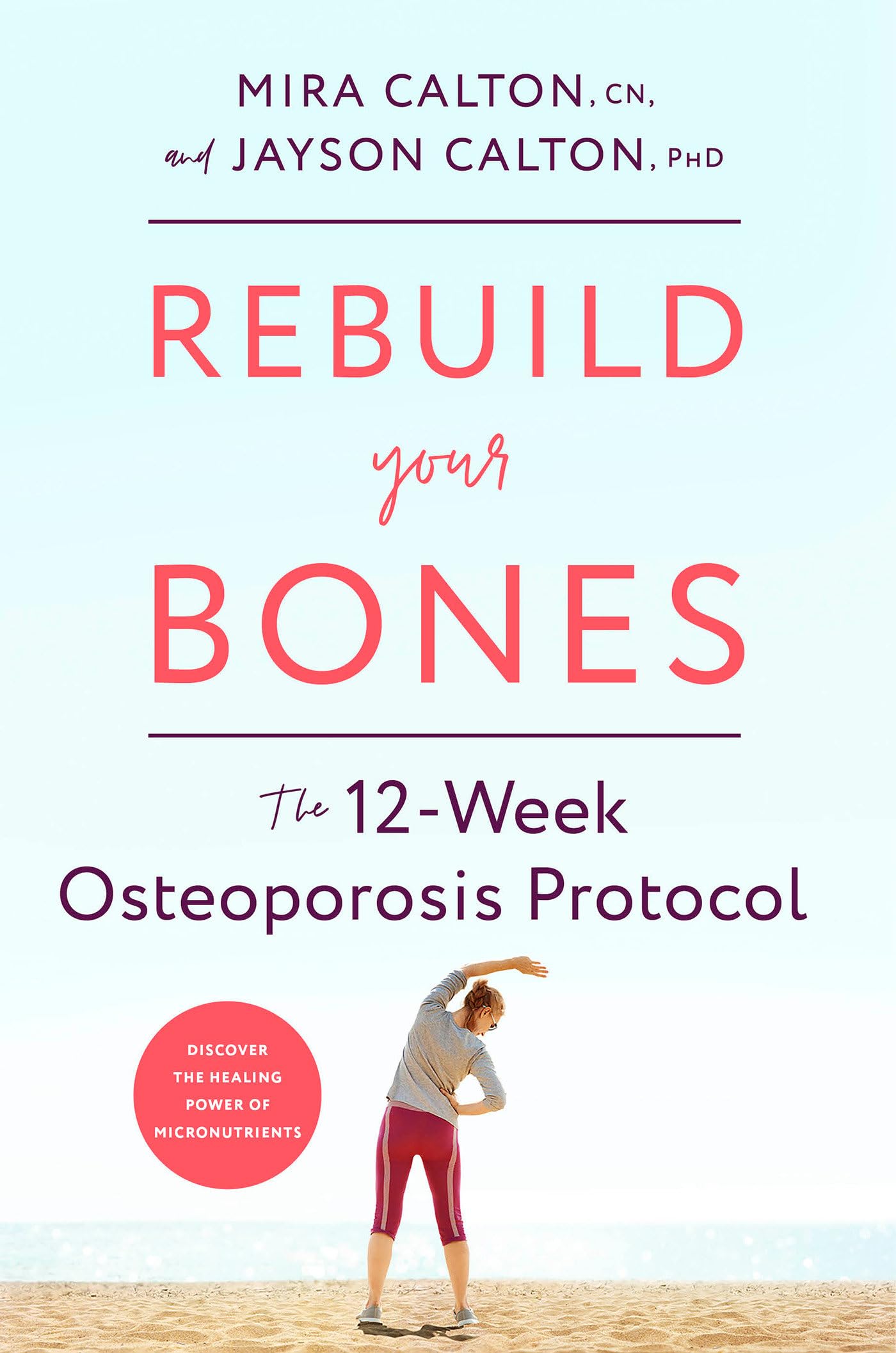 Rebuild Your Bones: The 12-Week Osteoporosis Protocol book cover