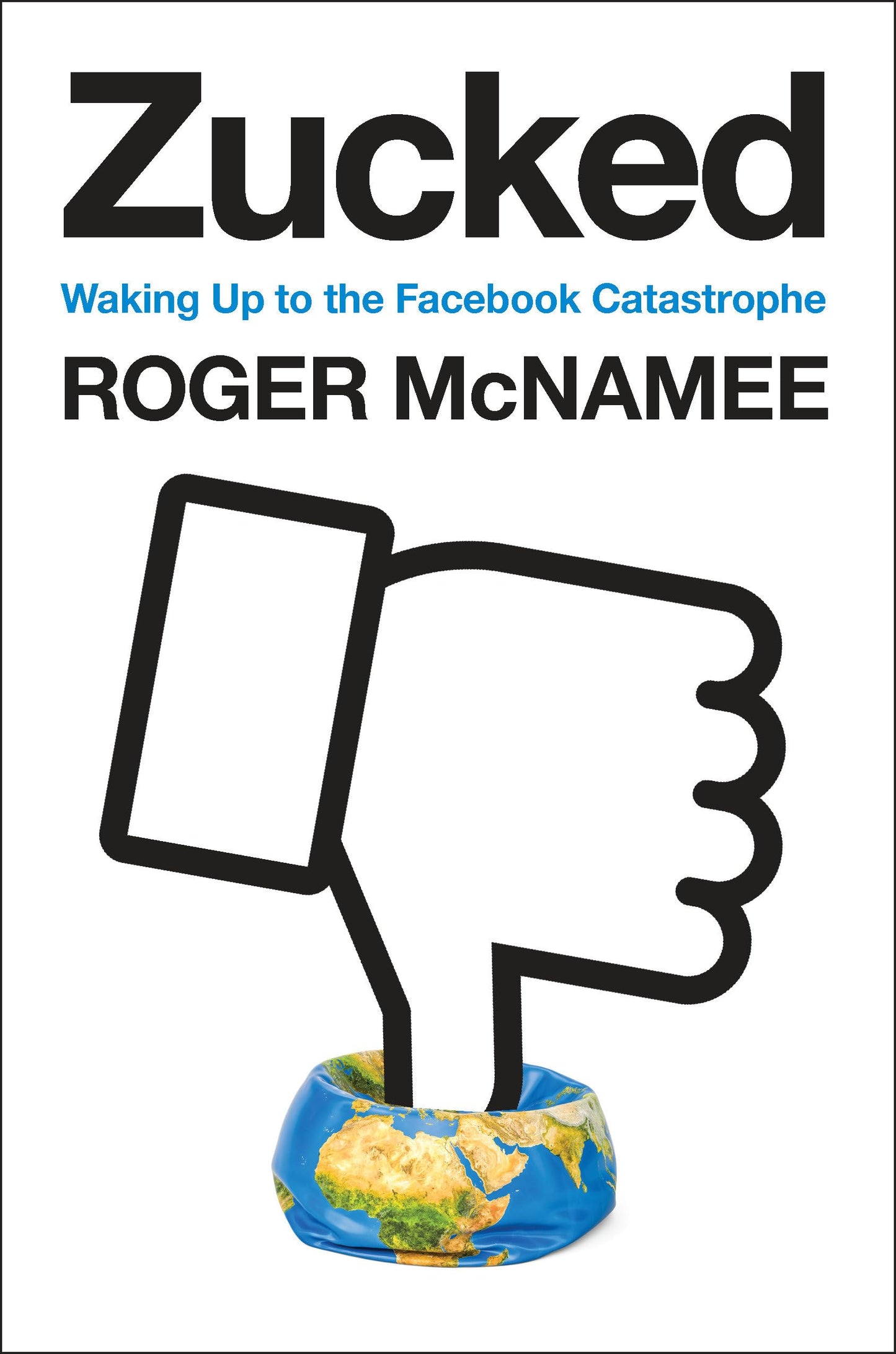 Zucked: Waking Up to the Facebook Catastrophe book cover