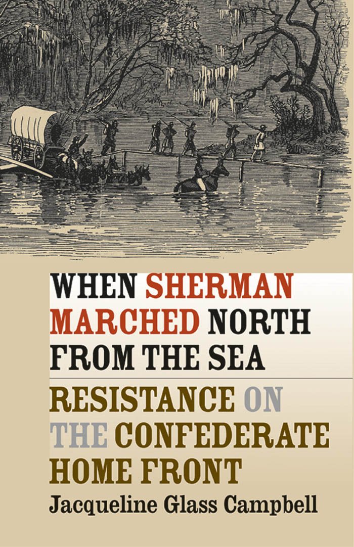 When Sherman Marched North from the Sea: Resistance on the Confederate Home Front book cover