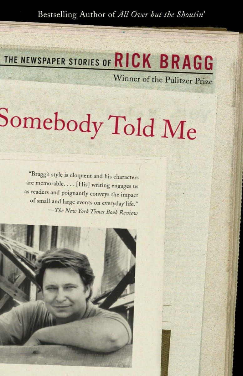 Somebody Told Me: The Newspaper Stories of Rick Bragg book cover