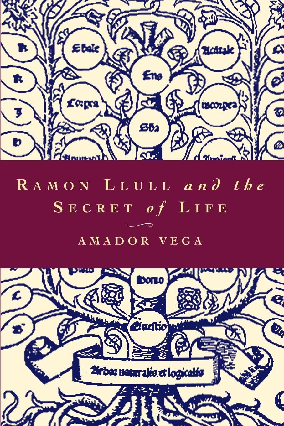 Ramon Llull and the Secret of Life An Introduction to the Philosophy of the Human Person book cover