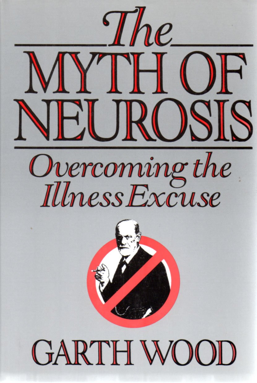 Myth of Neurosis: Overcoming the Illness Excuse (Us) book cover