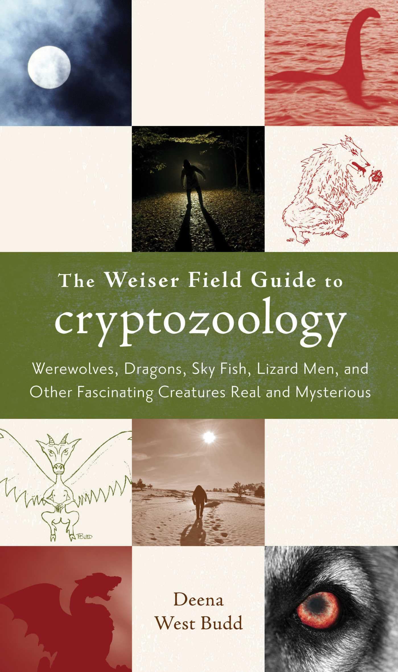 Weiser Field Guide to Cryptozoology: Werewolves, Dragons, Skyfish, Lizard Men, and Other Fascinating Creatures Real and Mysterious book cover