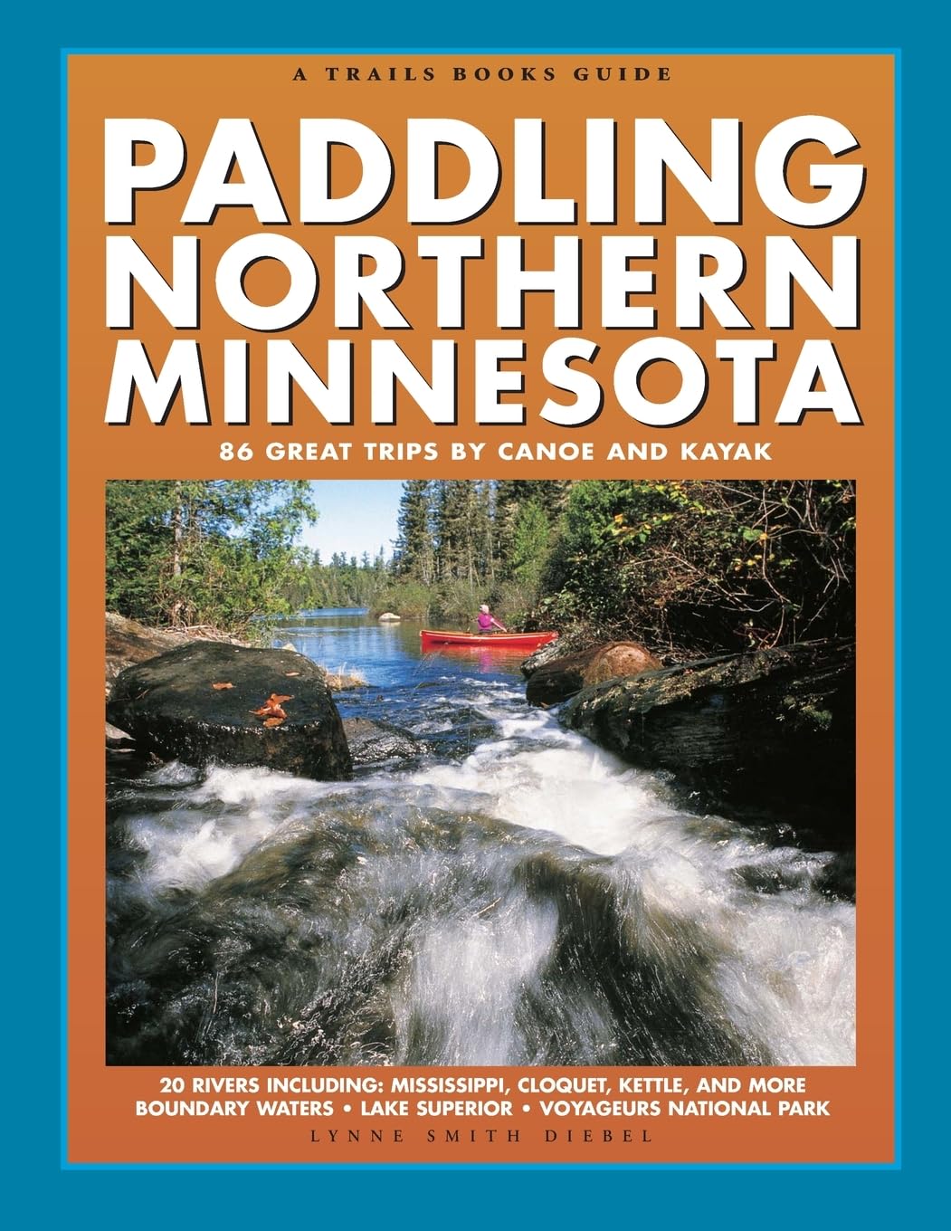 Paddling Northern Minnesota: 86 Great Trips by Canoe and Kayak book cover
