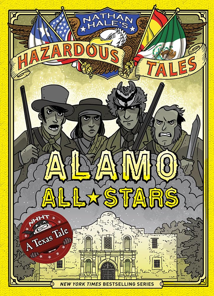 Alamo All-Stars (Nathan Hale's Hazardous Tales #6): A Texas Tale book cover