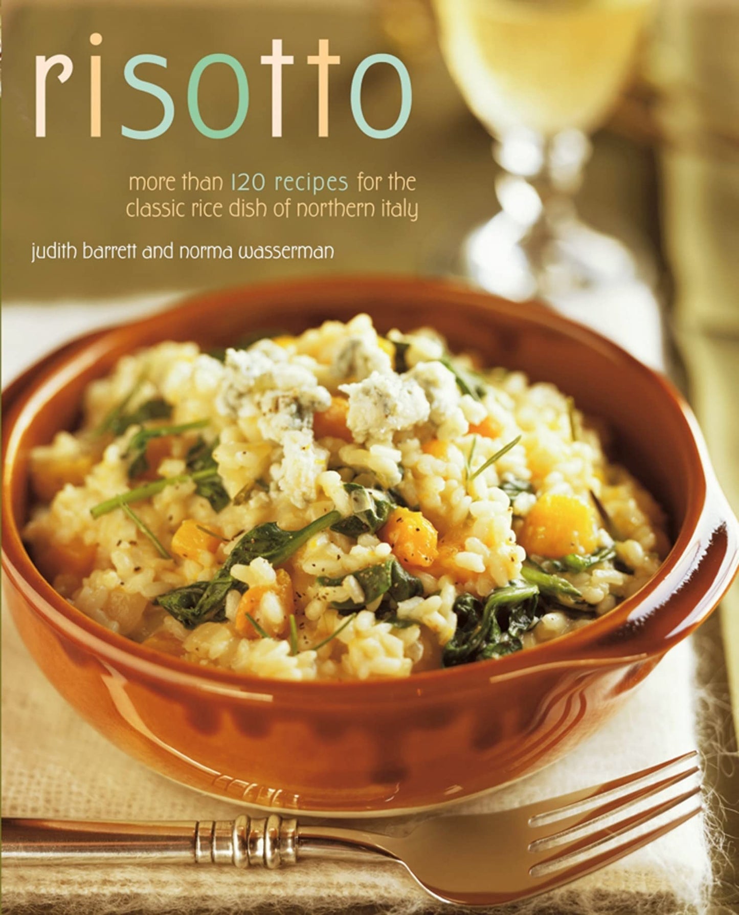 Risotto: More Than 100 Recipes for the Classic Rice Disk of Northern Italy book cover