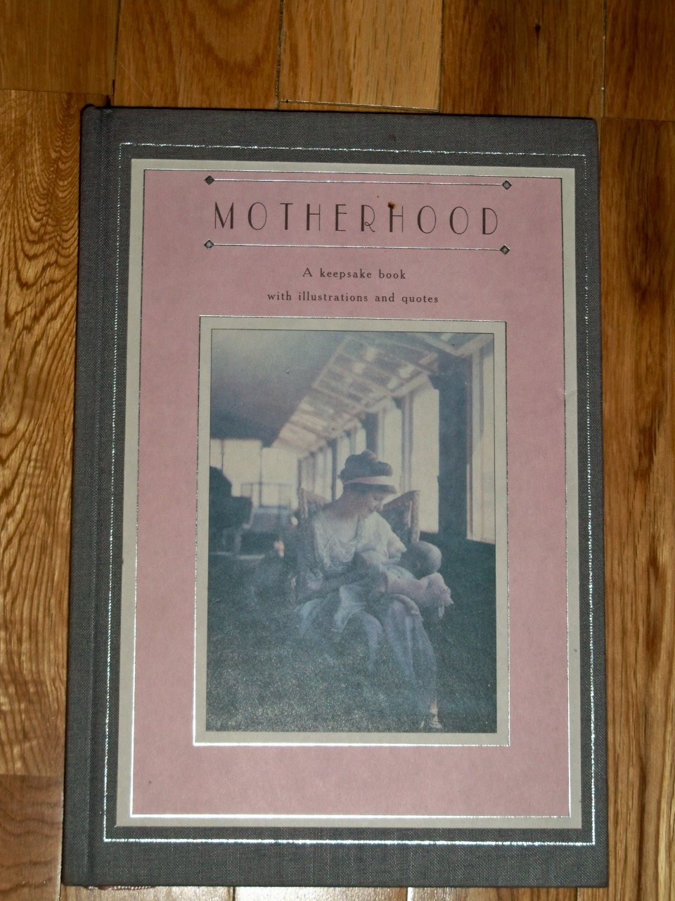 Motherhood: A Keepsake Book, with Illustrations and Quotes