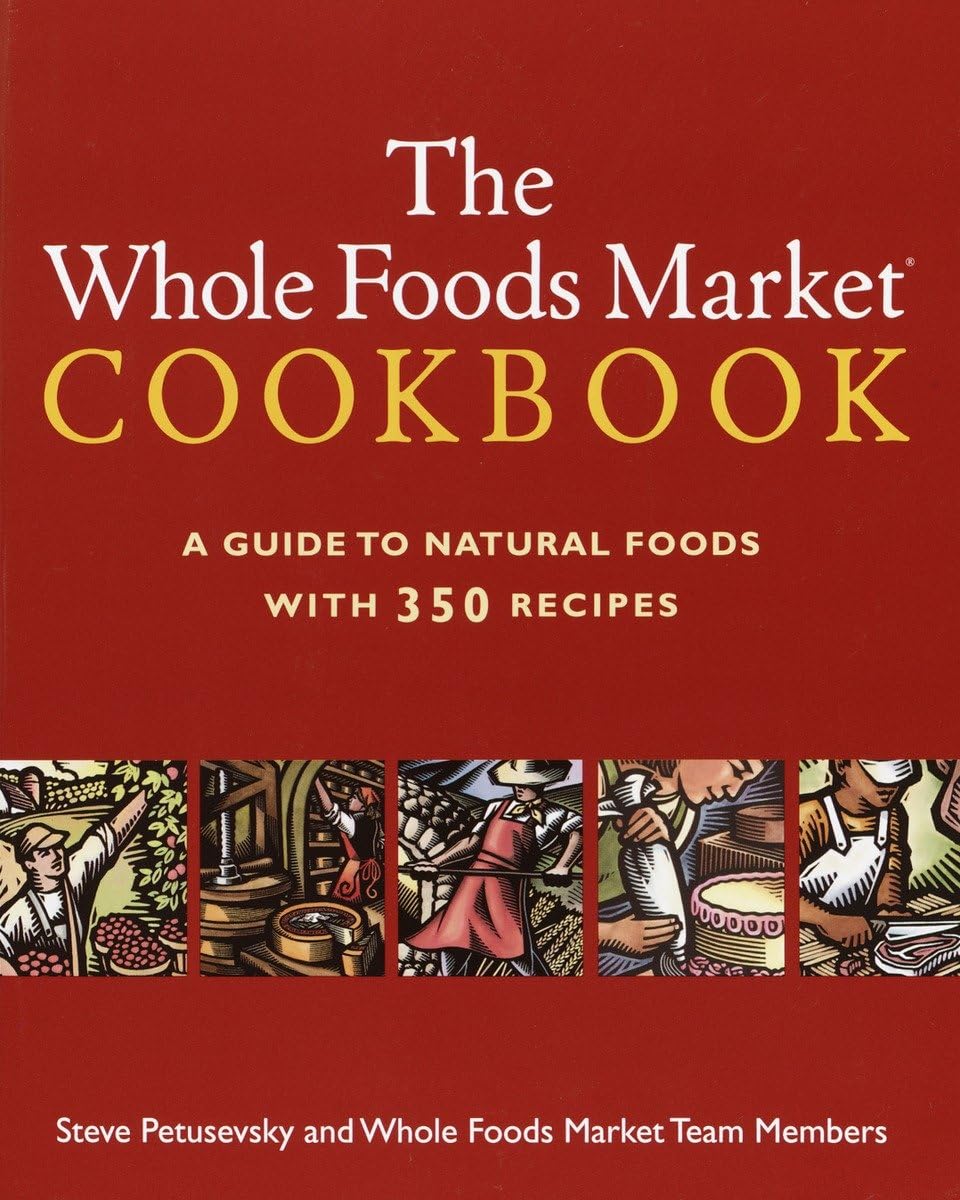 Whole Foods Market Cookbook: A Guide to Natural Foods with 350 Recipes book cover