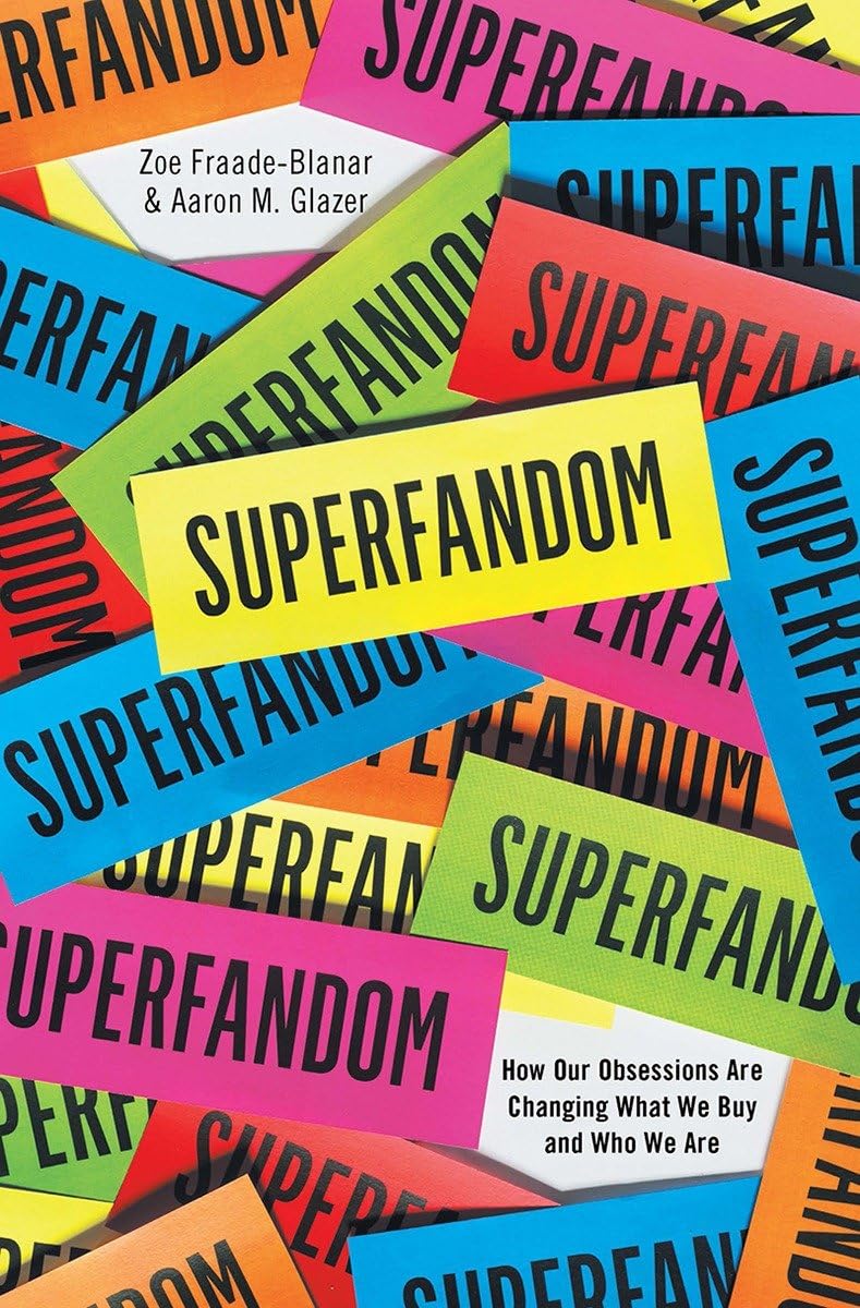 Superfandom: How Our Obsessions Are Changing What We Buy and Who We Are book cover