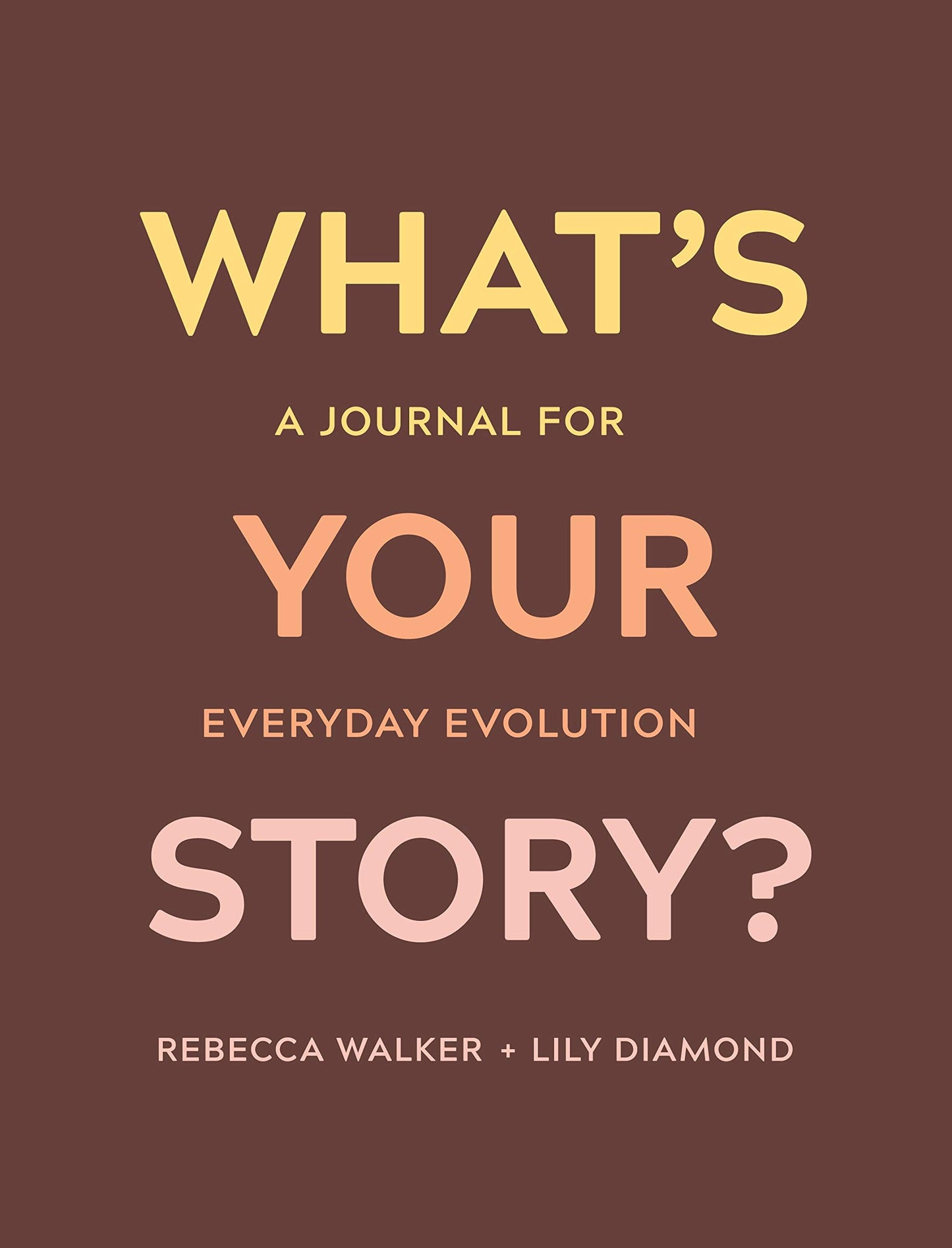What's Your Story?: A Journal for Everyday Evolution book cover