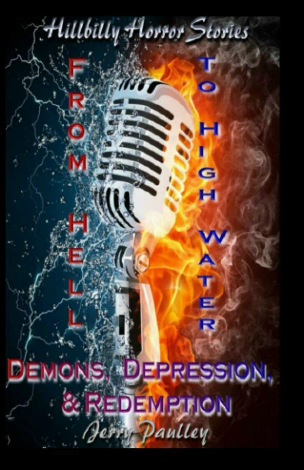 Hillbilly Horror Stories: From Hell To High Water: Demons, Depression & Redemption book cover
