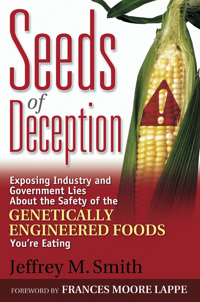 Seeds of Deception: Exposing Industry and Government Lies about the Safety of the Genetically Engineered Foods You're Eating book cover