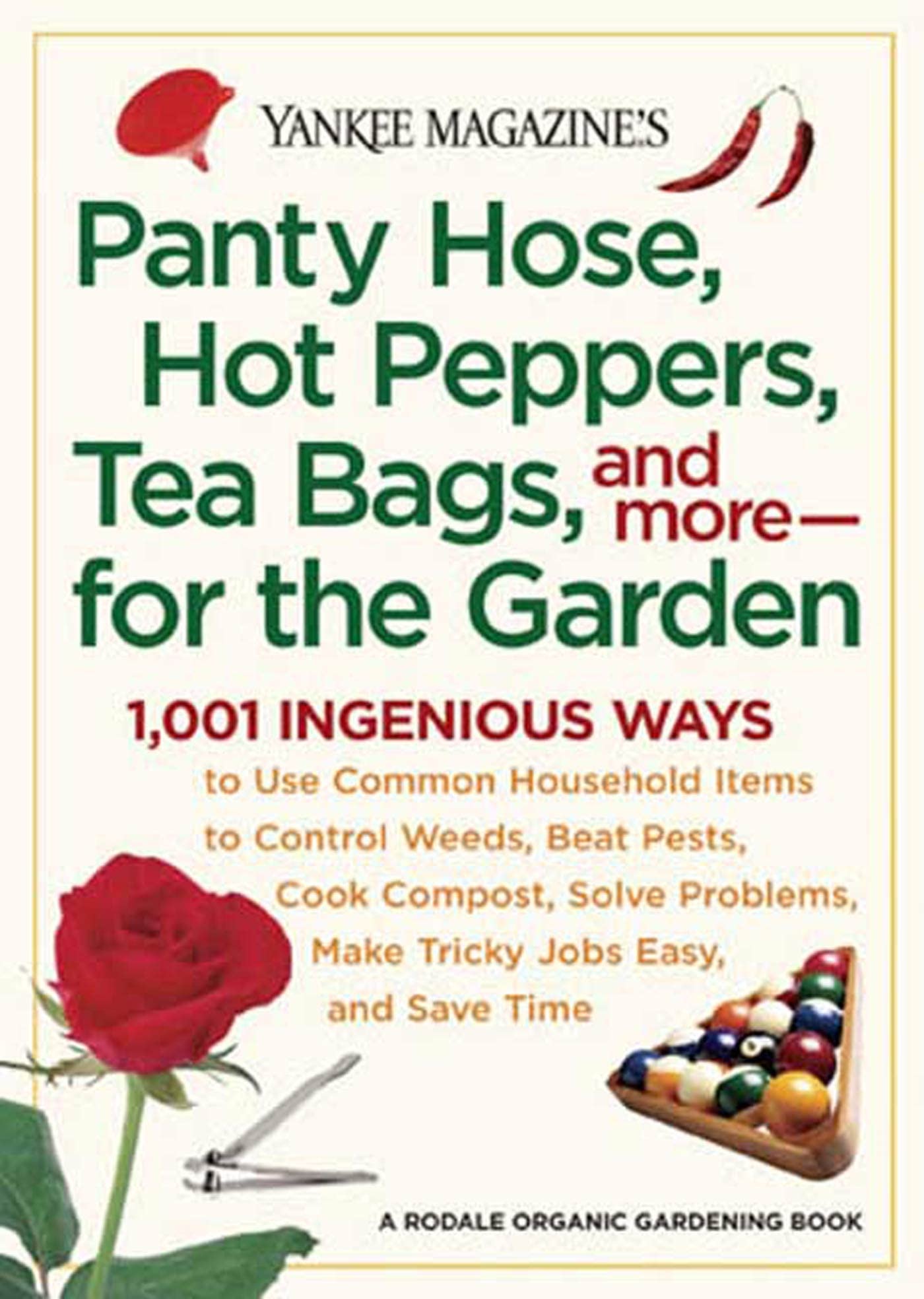Panty Hose, Hot Peppers, Tea Bags, and More--For the Garden: 1,001 Ingenious Ways to Use Common Household Items to Control Weeds, Beat Pests, Cook Com book cover