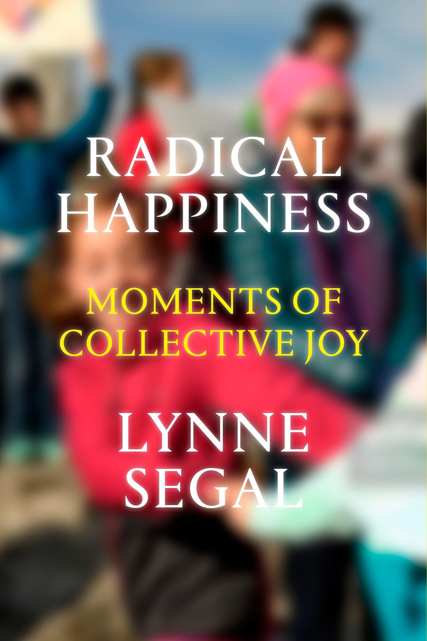 Radical Happiness: Moments of Collective Joy book cover