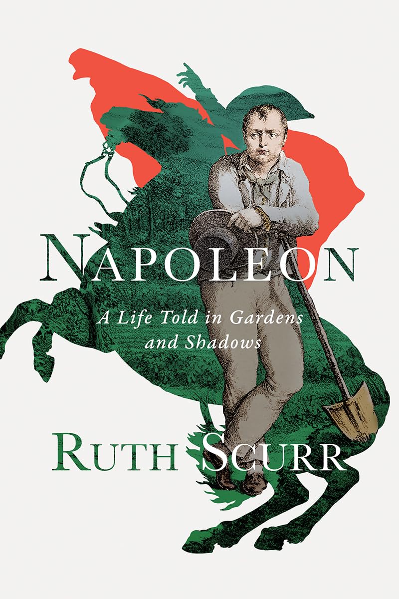 Napoleon: A Life Told in Gardens and Shadows book cover