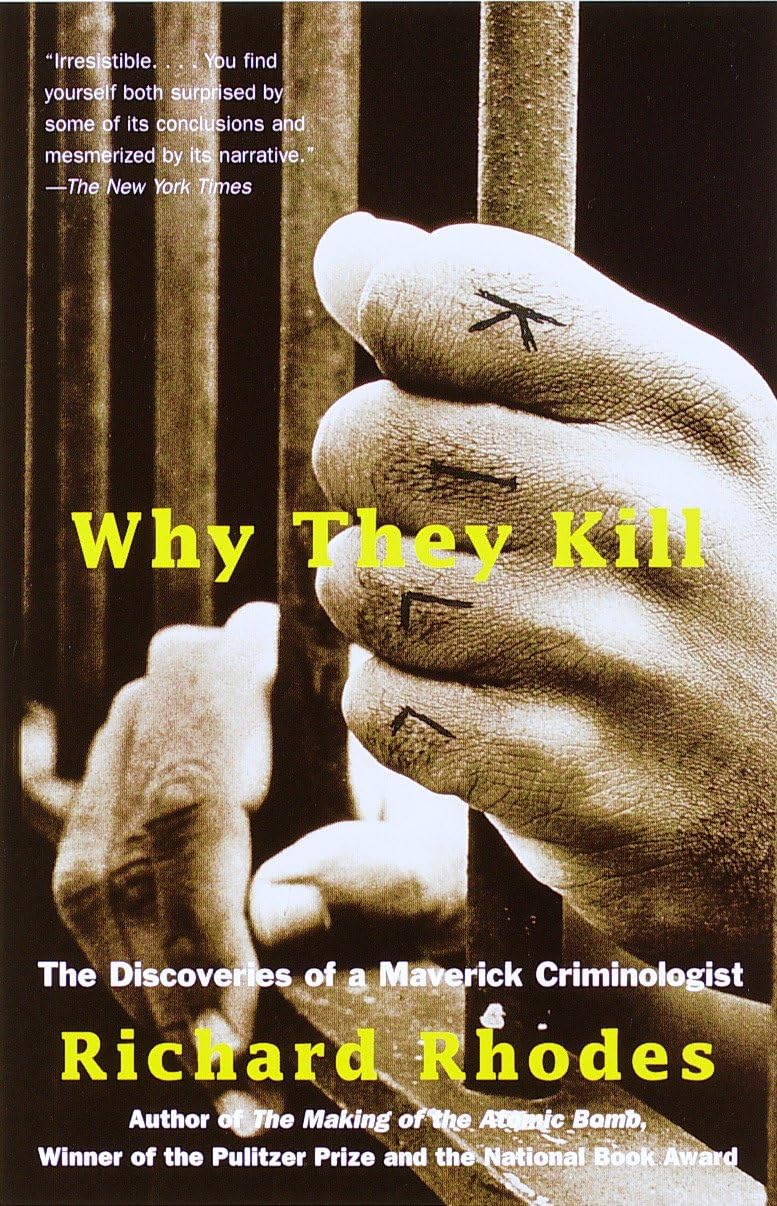 Why They Kill: The Discoveries of a Maverick Criminologist book cover