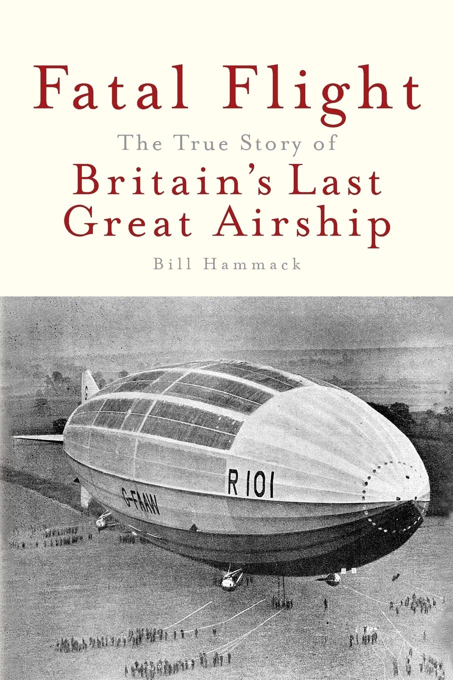 Fatal Flight: The True Story of Britain's Last Great Airship book cover