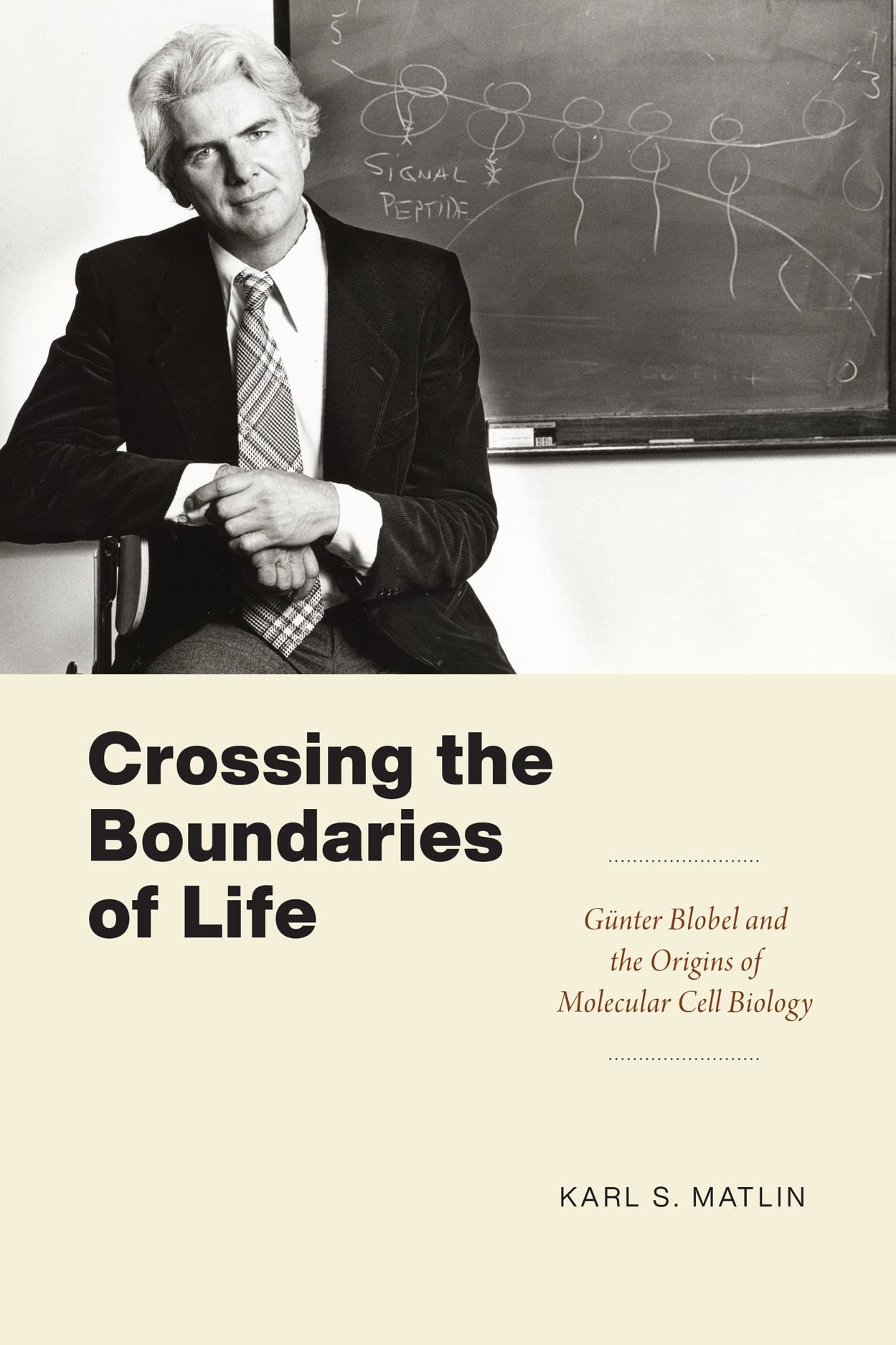 Crossing the Boundaries of Life: Günter Blobel and the Origins of Molecular Cell Biology book cover