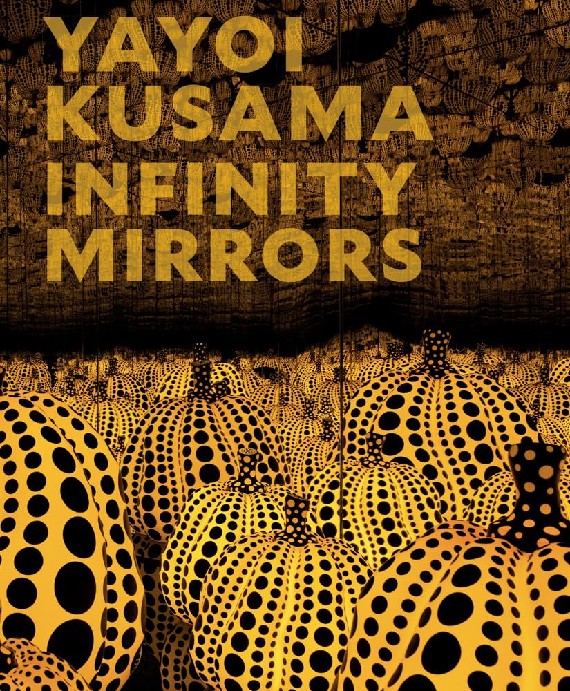 Yayoi Kusama: Infinity Mirrors book cover