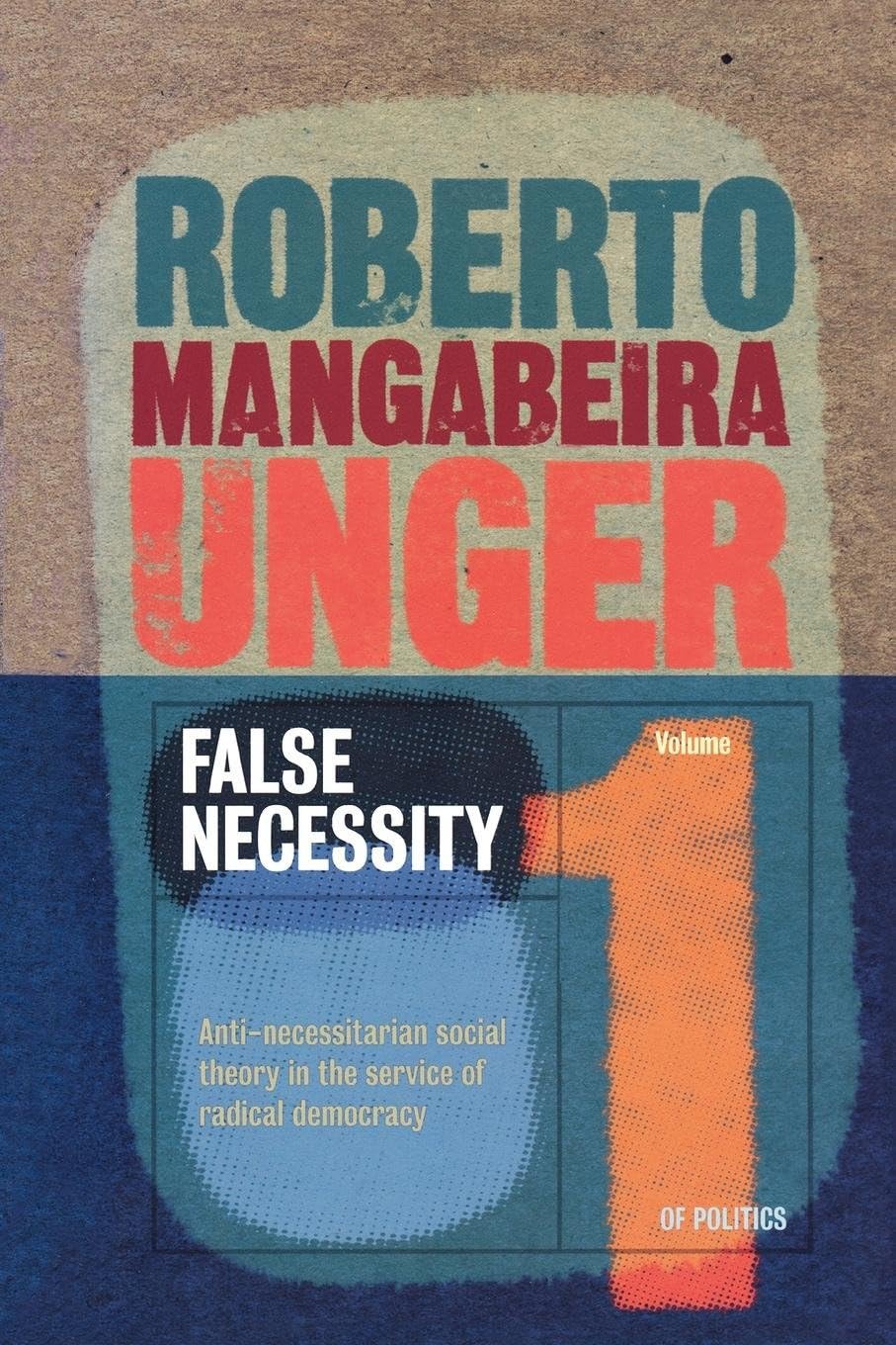 False Necessity: Anti-Necessitarian Social Theory in the Service of Radical Democracy book cover