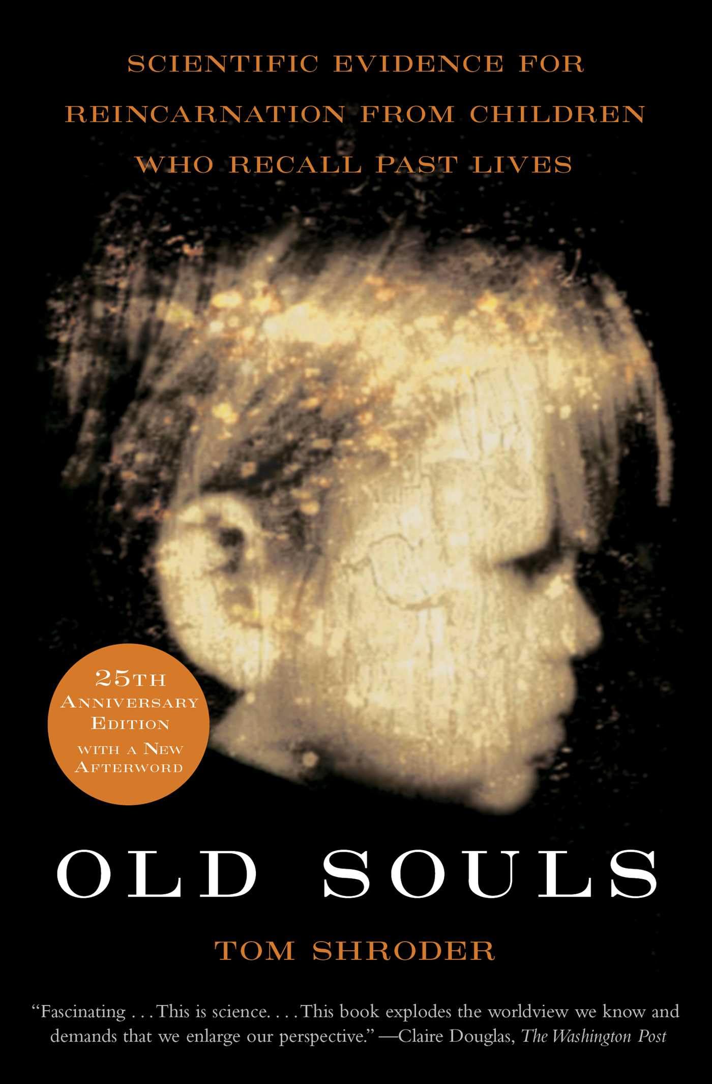 Old Souls: Scientific Evidence for Reincarnation from Children Who Recall Past Lives book cover