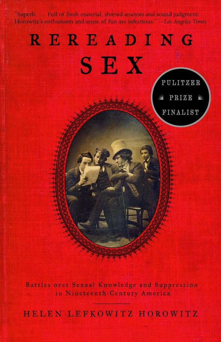 Rereading Sex: Battles Over Sexual Knowledge and Suppression in Nineteenth-Century America book cover