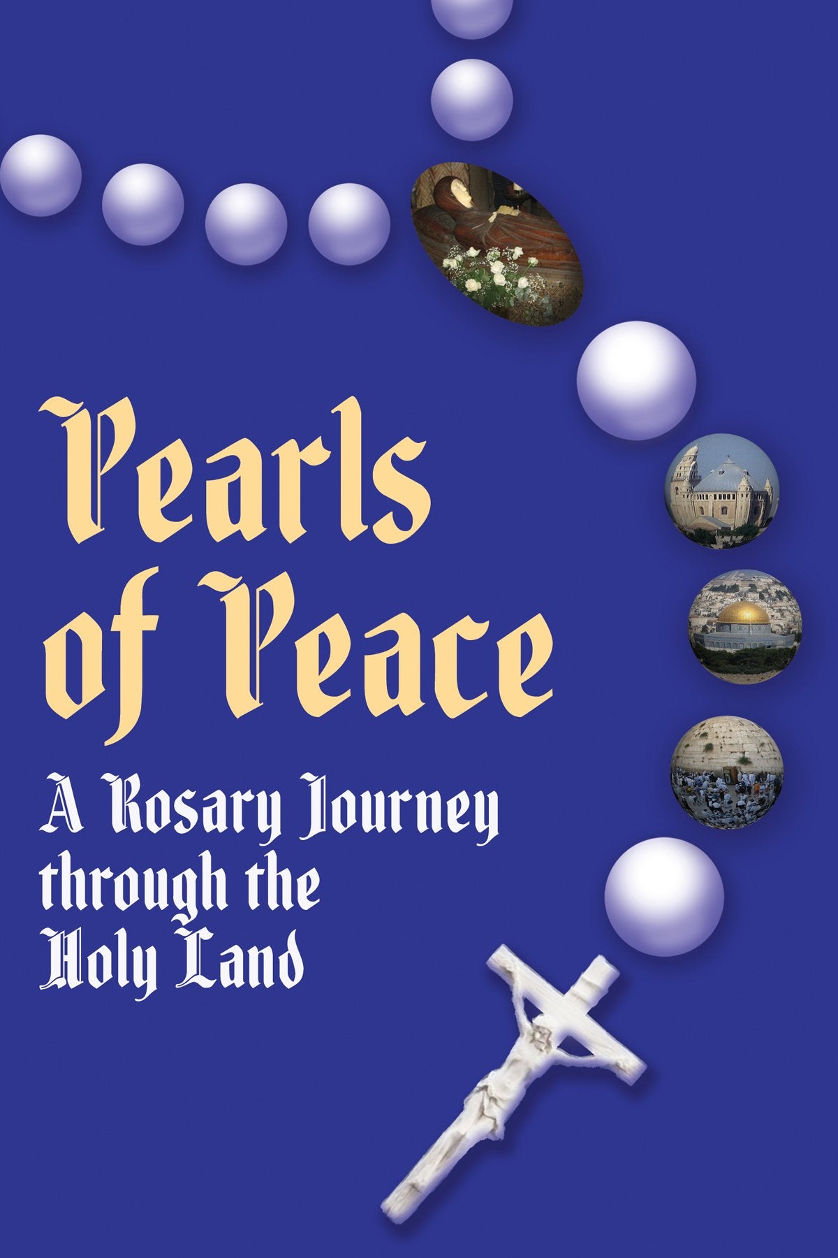 Pearls of Peace A Rosary Journey through the Holy Land book cover
