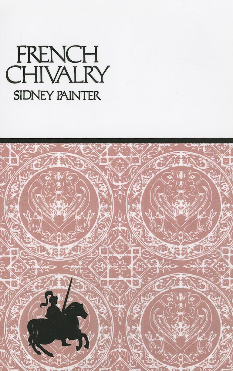 French Chivalry: Chivalric Ideas and Practices in Mediaeval France book cover