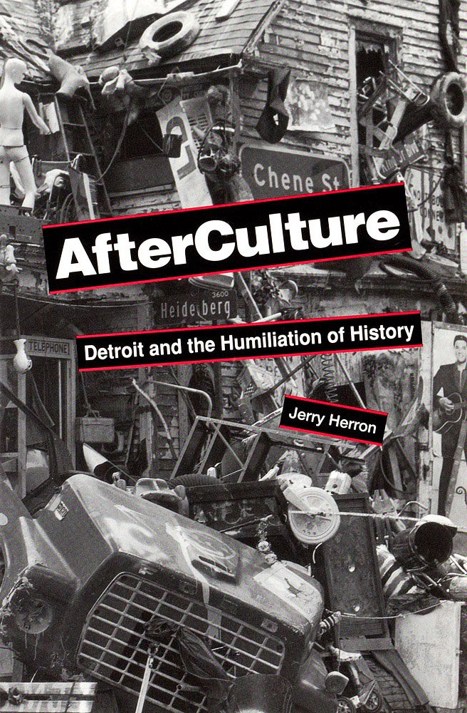 Afterculture: Detroit and the Humiliation of History (Revised) book cover